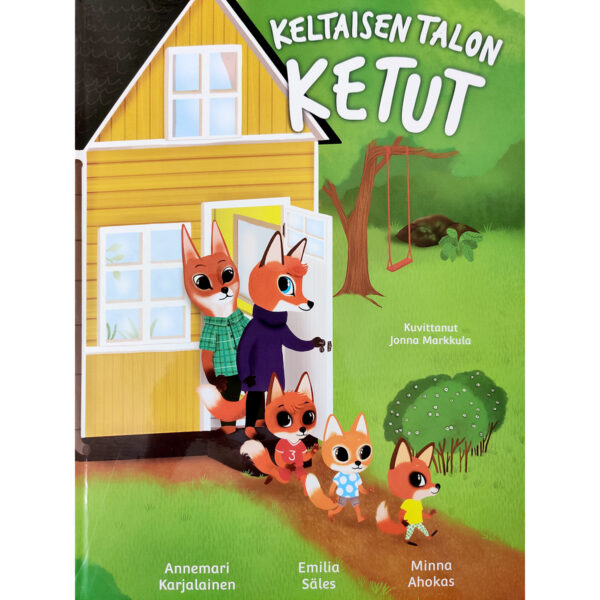 Keltaisen talon ketut -satukirjan kansikuvaan on piirretty kettuperhe, joka tulee ulos talon ovesta.